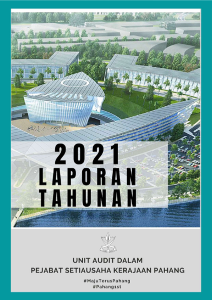 Laporan Audit Tahunan 2021 Unit Audit Dalam Pejabat Setiausaha Kerajaan Pahang